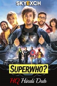 Download Superwho? (2023) Hindi Dubbed Movie WEBRiP|| 480p [450MB] || 720p [1GB] || 1080p [2.1GB]